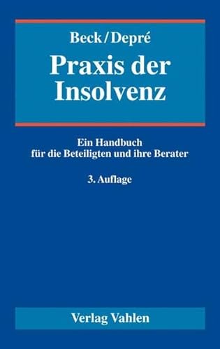 Praxis der Insolvenz: Ein Handbuch für die Beteiligten und ihre Berater