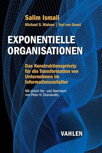 Beispielbild fr Exponentielle Organisationen: Das Konstruktionsprinzip fr die Transformation von Unternehmen im Informationszeitalter zum Verkauf von medimops