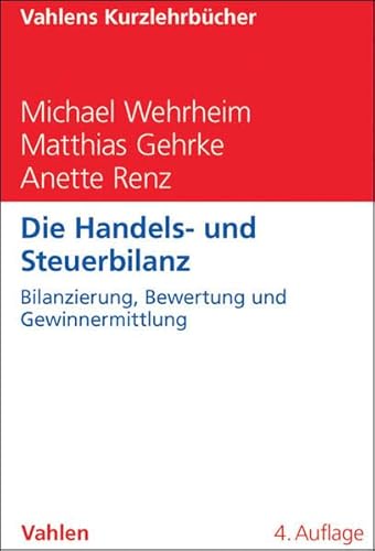 Stock image for Die Handels- und Steuerbilanz: Bilanzierung, Bewertung und Gewinnermittlung for sale by GF Books, Inc.