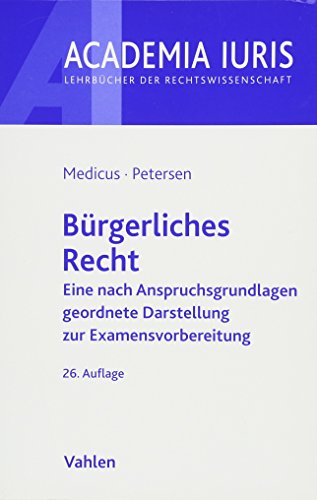 Bürgerliches Recht Eine nach Anspruchsgrundlagen geordnete Darstellung zur Examensvorbereitung - Medicus, Dieter und Jens Petersen