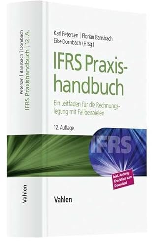 IFRS Praxishandbuch: Ein Leitfaden für die Rechnungslegung mit Fallbeispielen : Ein Leitfaden für die Rechnungslegung mit Fallbeispielen. Mit Zusatzmaterial zum Download - Karl Petersen