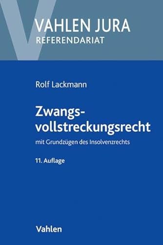 Zwangsvollstreckungsrecht : mit Grundzügen des Insolvenzrechts : eine Einführung in Recht und Praxis. (Vahlen Jura/Referendariat). - Lackmann, Rolf