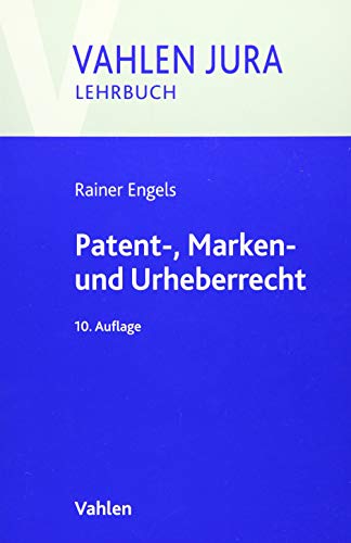 Stock image for Patent-, Marken- und Urheberrecht: Leitfaden fr Ausbildung und Praxis (Vahlen Jura/Lehrbuch) for sale by medimops