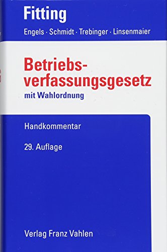 Stock image for Betriebsverfassungsgesetz Fitting, Karl; Auffarth, Fritz; Kaiser, Heinrich; Heither, Friedrich; Engels, Gerd; Schmidt, Ingrid; Trebinger, Yvonne and Linsenmaier, Wolfgang for sale by BUCHSERVICE / ANTIQUARIAT Lars Lutzer