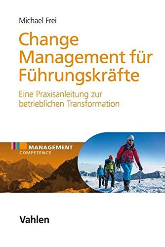 Stock image for Change Management fr Fhrungskrfte: Eine Praxisanleitung zur betrieblichen Transformation for sale by medimops