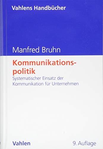 Stock image for Kommunikationspolitik: Systematischer Einsatz der Kommunikation fr Unternehmen (Vahlens Handbcher der Wirtschafts- und Sozialwissenschaften) for sale by medimops