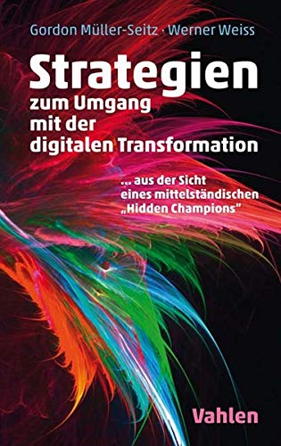 9783800659234: Strategien zur Umsetzung der digitalen Transformation: Einblicke in die Erfolgsfaktoren eines Hidden Champions