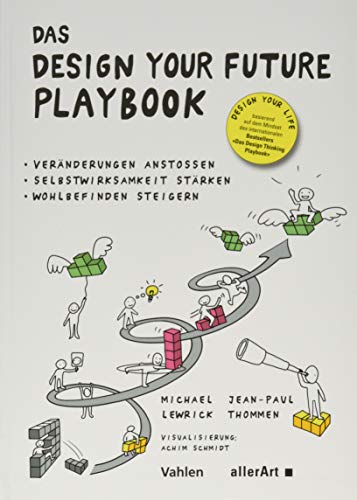 9783800659777: Das Design your Future Playbook: Vernderungen anstossen, Selbstwirksamkeit strken, Wohlbefinden steigern