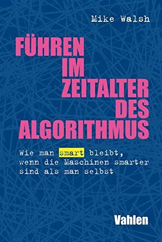 Beispielbild fr Fhren im Zeitalter des Algorithmus: Wie man smart bleibt, wenn die Maschinen smarter sind als man selbst zum Verkauf von medimops