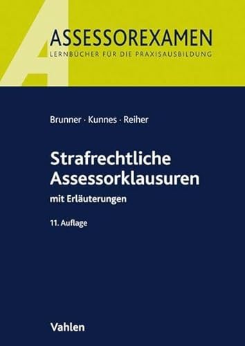 Strafrechtliche Assessorklausuren: mit Erläuterungen - Brunner, Raimund, Kunnes, Christian