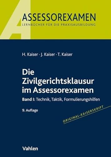 Beispielbild fr Die Zivilgerichtsklausur im Assessorexamen: Band I: Technik, Taktik, Formulierungshilfen zum Verkauf von medimops