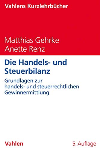 Stock image for Die Handels- und Steuerbilanz: Grundlagen zur handels- und steuerrechtlichen Gewinnermittlung for sale by Revaluation Books