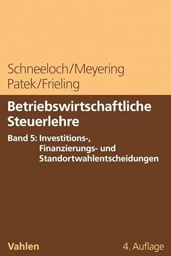 Stock image for Betriebswirtschaftliche Steuerlehre Band 5: Investitions-, Finanzierungs- und Standortwahlentscheidungen for sale by Revaluation Books