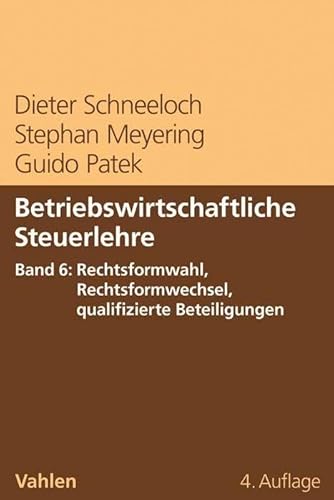 Stock image for Betriebswirtschaftliche Steuerlehre Band 6: Rechtsformwahl, Rechtsformwechsel, qualifizierte Beteiligungen for sale by Chiron Media