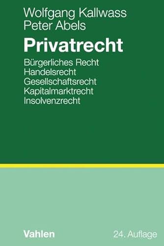 Imagen de archivo de Privatrecht : Brgerliches Recht, Handelsrecht, Gesellschaftsrecht, Kapitalmarktrecht, Insolvenzrecht a la venta por Buchpark