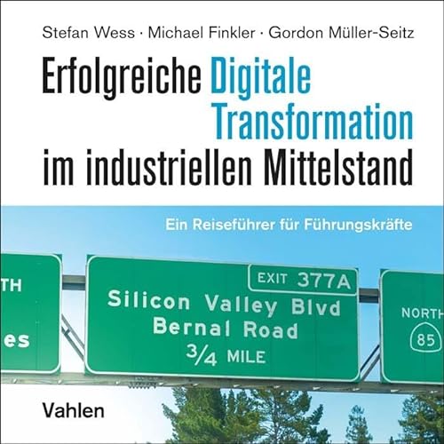 Stock image for Erfolgreiche Digitale Transformation im industriellen Mittelstand: Ein Reisefhrer fr Fhrungskrfte for sale by Revaluation Books