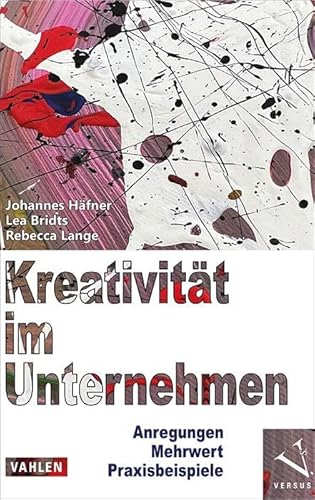 Beispielbild fr Kreativitt im Unternehmen: Anregungen, Mehrwert, Praxisbeispiele zum Verkauf von Revaluation Books