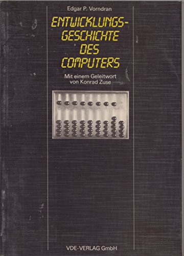 Beispielbild fr Entwicklungsgeschichte des Computers. Mit einem Geleitwort von Konrad Zuse zum Verkauf von Antiquariat Nam, UstId: DE164665634