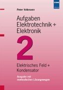 Stock image for Aufgaben Elektrotechnik + Elektronik, Bd.2, Elekrisches Feld und Kondensator for sale by medimops