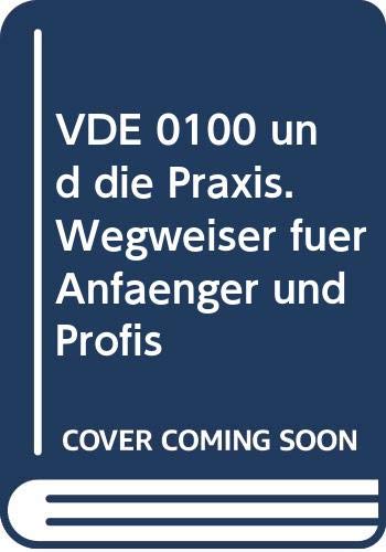 9783800721405: VDE 0100 und die Praxis. Wegweiser fr Anfnger und Profis