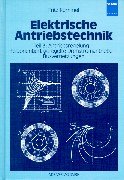 Beispielbild fr Elektrische Antriebstechnik Antriebsregelung - Feldorientiertgeregelte Drehstromantriebe - Busvernetzungen zum Verkauf von Buchpark