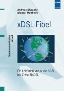 Stock image for xDSL-Fibel. Ein Leitfaden von A wie ADSL bis Z wie ZipDSL. for sale by medimops