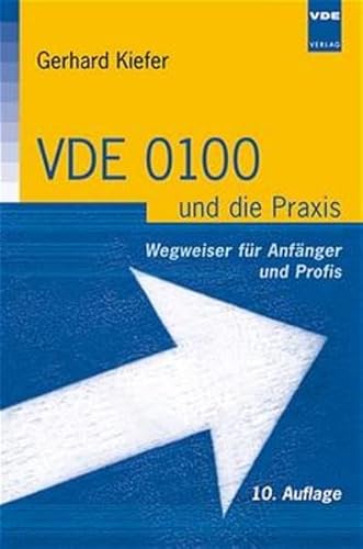 VDE 0100 und die Praxis: Wegweiser für Anfänger und Profis Wegweiser für Anfänger und Profis - Kiefer, Gerhard