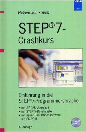 Stock image for STEP7-Crashkurs. Einfhrung in die STEP7-Programmiersprache, mit S7-CPU-bersicht, mit STEP7-Befehlsliste, mit Simulationssoftware auf CD-ROM for sale by medimops
