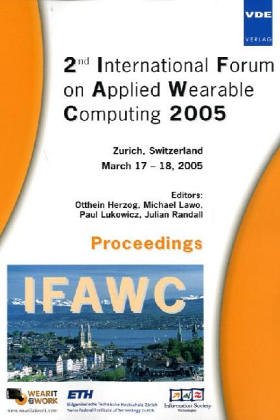Stock image for IFAWC - 2nd International Forum on Applied Wearable Computing 2005 : Zurich, Switzerland - March 17-18, 2005 - Proceedings for sale by Buchpark