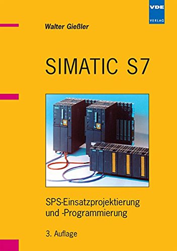 Beispielbild fr SIMATIC S7. SPS-Einsatzprojektierung und -Programmierung zum Verkauf von medimops
