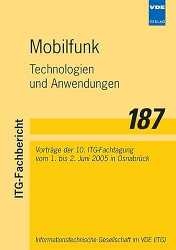 Stock image for Mobilfunk - Technologien und Anwendungen Vortrge der 10. ITG-Fachtagung vom 1. bis 2. Juni 2005 in Osnabrck for sale by Buchpark