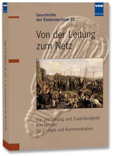 9783800729692: Von der Leitung zum Netz: Zur Entstehung und Zuverlssigkeit von Netzen fr Energie und Kommunikation / Beitrge der Veranstaltung des VDE-Ausschusses