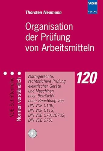 Beispielbild fr Organisation der Prfung von Arbeitsmitteln : normgerechte, rechtssichere Prfung elektrischer Gerte und Maschinen nach BetrSichV unter Beachtung von DIN VDE 0105, DIN VDE 0113, DIN VDE 0701/0702, DIN VDE 0751. VDE-Schriftenreihe 120. zum Verkauf von Wissenschaftliches Antiquariat Kln Dr. Sebastian Peters UG