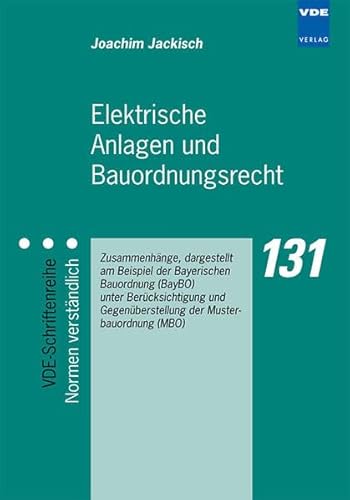 Imagen de archivo de Elektrische Anlagen und Bauordnungsrecht: Zusammenhnge, dargestellt am Beispiel der Bayerischen Bauordnung BayBO unter Bercksichtigung und Gegenberstellung der Musterbauordnung (MBO) a la venta por medimops