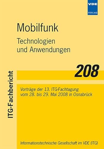 Stock image for Mobilfunk Technologien und Anwendungen, Vortrge der 13. ITG-Fachtagung vom 28. bis 29. Mai 2008 in Osnabrck for sale by Buchpark