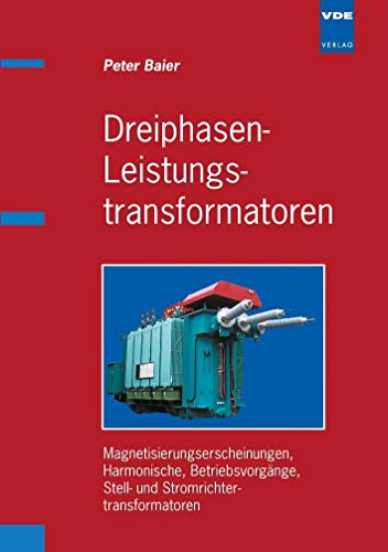 Beispielbild fr Dreiphasen-Leistungstransformatoren: Magnetisierungserscheinungen, Harmonische, Betriebsvorgnge, Stell- und Stromrichtertransformatoren zum Verkauf von medimops