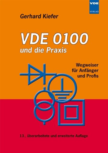 VDE 0100 und die Praxis: Wegweiser für Anfänger und Profis - Kiefer, Gerhard
