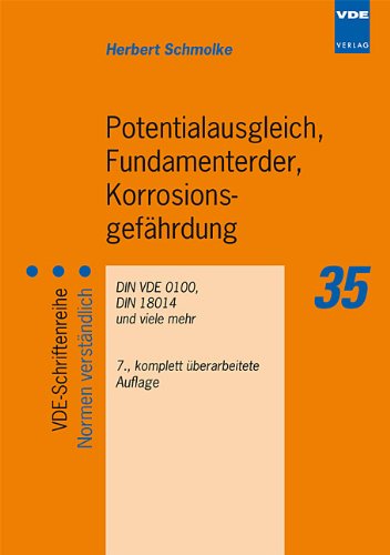 Potentialausgleich, Fundamenterder, Korrosionsgefährdung: DIN VDE 0100, DIN 18014 und viele mehr. Verband Deutscher Elektrotechniker: VDE-Schriftenreihe 35 - Schmolke, Herbert