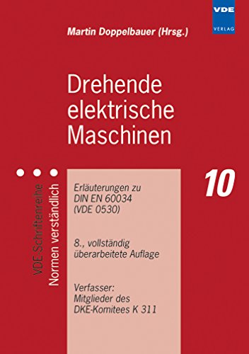 Drehende elektrische Maschinen: Erläuterungen zu DIN EN 60034 (VDE 0530) (VDE-Schriftenreihe ? Normen verständlich) - Martin, Doppelbauer