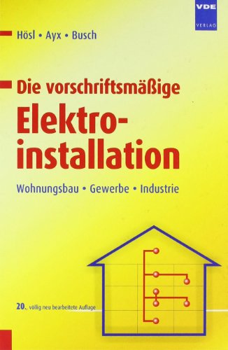 Stock image for Die vorschriftsmige Elektroinstallation: Wohnungsbau Gewerbe Industrie for sale by medimops