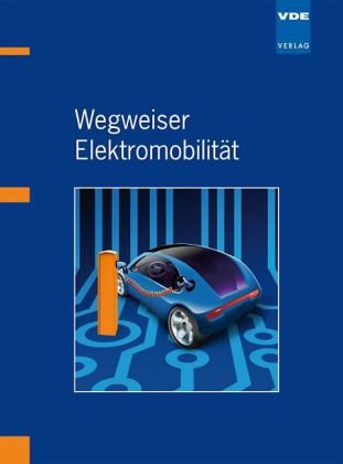 Stock image for Wegweiser Elektromobilitt von Thomas Becks, Rik de Doncker, Ludwig Karg und Christian Rehtanz for sale by BUCHSERVICE / ANTIQUARIAT Lars Lutzer