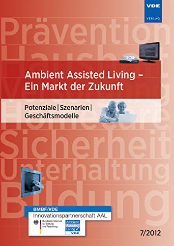 Beispielbild fr Ambient Assisted Living - ein Markt der Zukunft: Potenziale - Szenarien - Geschftsmodelle, 7/2012 zum Verkauf von medimops