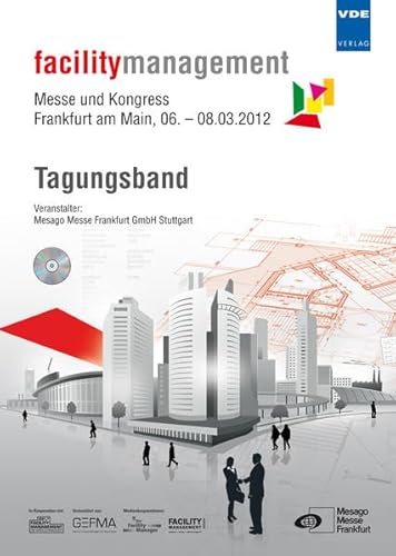 Stock image for facilitymanagement 2012 - Messe und Kongress: Frankfurt am Main, 06. - 08.03.2012, Tagungsband for sale by medimops