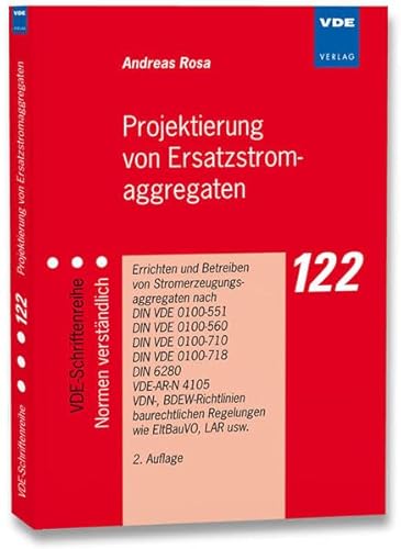 Projektierung von Ersatzstromaggregaten: Errichten und Betreiben von Stromerzeugungsaggregaten nach DIN VDE 0100-551, DIN VDE 0100-560, DIN VDE . . nach DIN VDE 0100-551 u. a - Andreas Rosa