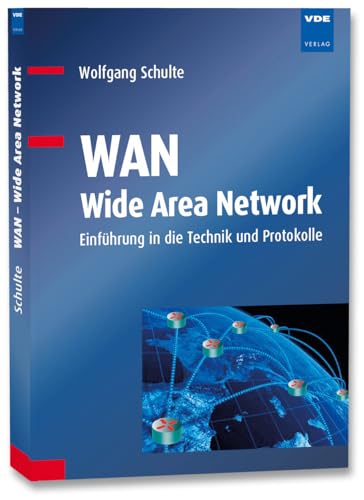 WAN - Wide Area Network: Einführung in die Technik und Protokolle - Wolfgang Schulte