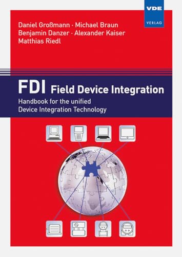Beispielbild fr FDI - Field Device Integration : Handbook for the unified Device Integration Technology zum Verkauf von Buchpark