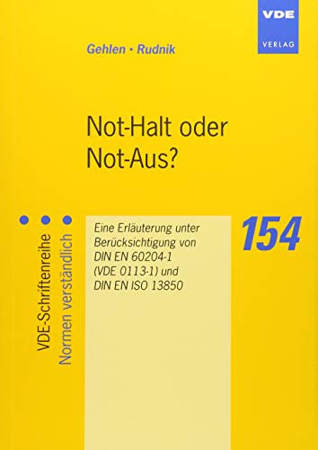 Stock image for Not-Halt oder Not-Aus?: Eine Erluterung unter Bercksichtigung von DIN EN 60204-1 (VDE 0113-1) und DIN EN ISO 13850 for sale by medimops