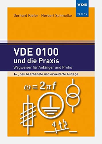 VDE 0100 und die Praxis: Wegweiser für Anfänger und Profis - Kiefer, Gerhard; Schmolke, Herbert