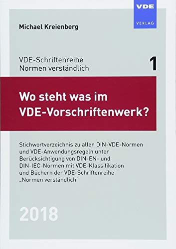 Beispielbild fr Wo steht was im VDE-Vorschriftenwerk? 2018: Stichwortverzeichnis zu allen DIN-VDE-Normen und VDE-Anwendungsregeln unter Bercksichtigung von DIN-EN- . (VDE-Schriftenreihe - Normen verstndlich) zum Verkauf von medimops