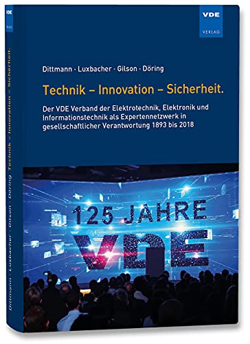 Stock image for Technik - Innovation - Sicherheit.: Der VDE Verband der Elektrotechnik, Elektronik und Informationstechnik als Expertennetzwerk in gesellschaftlicher . Verantwortung 1893 bis 2018 for sale by medimops